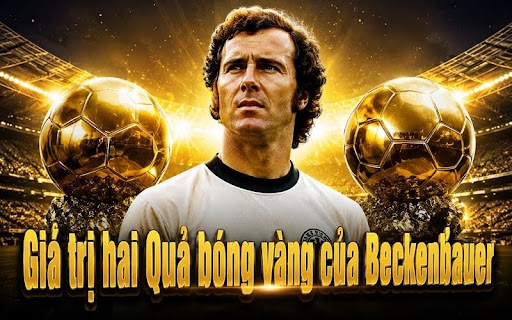 Beckenbauer Có Bao Nhiêu Quả Bóng Vàng Trong Sự Nghiệp?